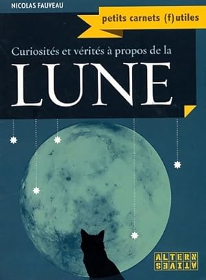 Curiosit s et v rit s   propos de la lune - Nicolas Fauveau