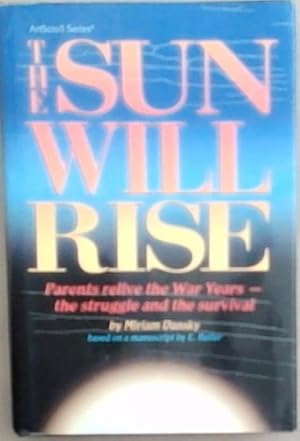 Seller image for Sun Will Rise: Parents Relive the War Years - The Struggle and the Survival (Artscroll Series) for sale by Chapter 1