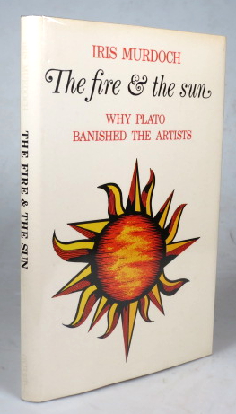 Bild des Verkufers fr The Fire and the Sun. Why Plato banished the Artists. Based upon the Romanes Lectures 1976 zum Verkauf von Bow Windows Bookshop (ABA, ILAB)