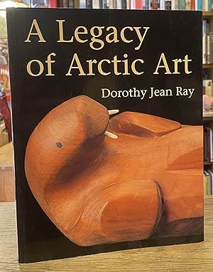 Bild des Verkufers fr A Legacy of Arctic Art zum Verkauf von San Francisco Book Company