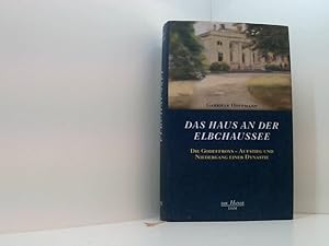 Seller image for Das Haus an der Elbchaussee. Die Godeffroys - Aufstieg und Niedergang einer Dynastie for sale by Book Broker