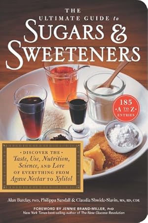 Immagine del venditore per Ultimate Guide to Sugars & Sweeteners : Discover the Taste, Use, Nutrition, Science, and Lore of Everything from Agave Nectar to Xylitol venduto da GreatBookPrices