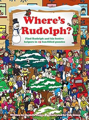 Seller image for Where's Rudolph?: Find Rudolph and His Festive Helpers in 15 Fun-Filled Puzzles for sale by WeBuyBooks