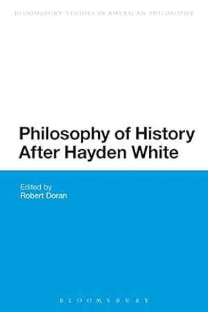 Bild des Verkufers fr Philosophy of History After Hayden White (Bloomsbury Studies in American Philosophy) zum Verkauf von WeBuyBooks