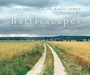 Bild des Verkufers fr Battlescapes: A Photographic Testament to 2,000 years of Conflict zum Verkauf von WeBuyBooks