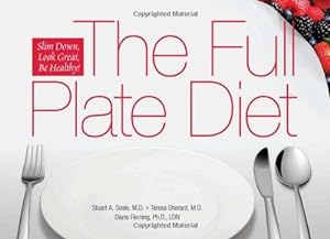Bild des Verkufers fr The Full Plate Diet: Slim Down, Look Great, Be Healthy zum Verkauf von WeBuyBooks