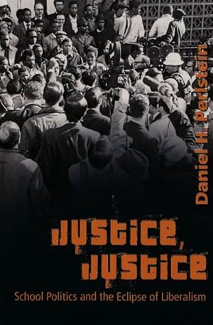Seller image for Justice, Justice : School Politics and the Eclipse of Liberalism for sale by GreatBookPrices