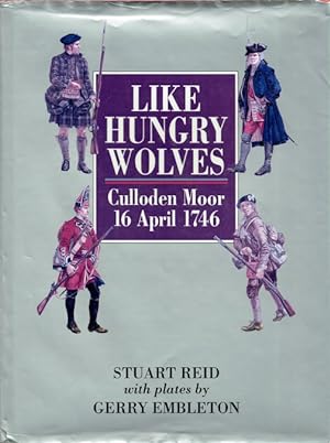 Seller image for LIKE HUNGRY WOLVES : CULLODEN MOOR 16 APRIL 1746 (SIGNED COPY) for sale by Paul Meekins Military & History Books