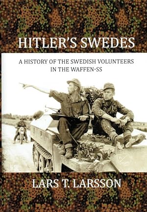 Seller image for HITLER'S SWEDES : A HISTORY OF THE SWEDISH VOLUNTEERS IN THE WAFFEN-SS for sale by Paul Meekins Military & History Books