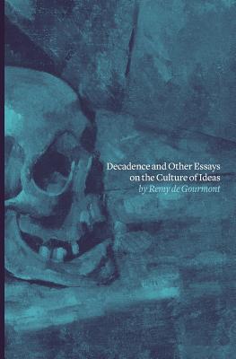 Image du vendeur pour Decadence and Other Essays on the Culture of Ideas mis en vente par GreatBookPrices