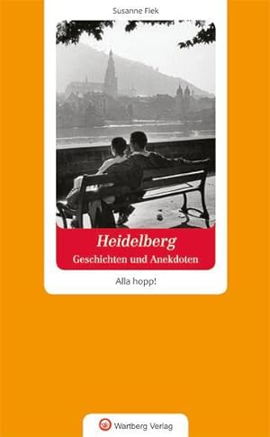 Geschichten und Anekdoten aus Heidelberg. Alla hopp!