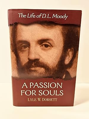 Bild des Verkufers fr A Passion for Souls: The Life of D.L. Moody [FIRST EDITION, FIRST PRINTING] zum Verkauf von Vero Beach Books
