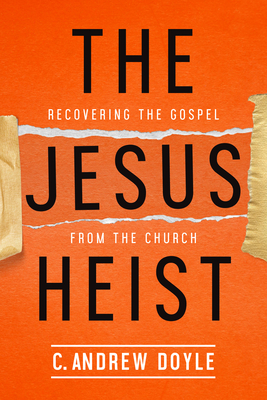 Immagine del venditore per The Jesus Heist: Recovering the Gospel from the Church (Paperback or Softback) venduto da BargainBookStores