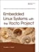 Immagine del venditore per Embedded Linux Systems with the Yocto Project venduto da Pieuler Store