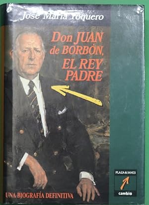 Imagen del vendedor de Don Juan de Borbn, el rey padre a la venta por Librera Alonso Quijano