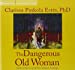 Seller image for The Dangerous Old Woman: Myths & Stories of the Wise Woman Archetype for sale by Pieuler Store