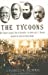 Immagine del venditore per The Tycoons: How Andrew Carnegie, John D. Rockefeller, Jay Gould, And J. P. Morgan Invented the American Supereconomy venduto da Pieuler Store