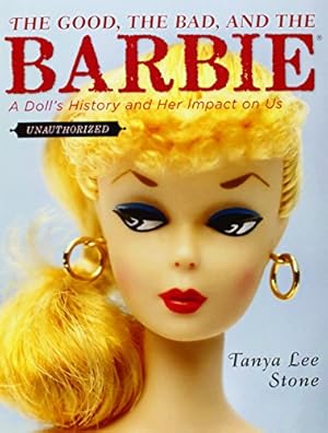 Seller image for The Good, the Bad, and the Barbie: A Doll's History and Her Impact on Us for sale by Pieuler Store