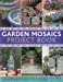 Seller image for Garden Mosaics Project Book: Stylish ideas for decorating your outside space with over 400 stunning photographs and 25 step-by-step projects for sale by Pieuler Store