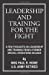 Imagen del vendedor de LEADERSHIP AND TRAINING FOR THE FIGHT: A FEW THOUGHTS ON LEADERSHIP AND TRAINING FROM A FORMER SPECIAL OPERATIONS SOLDIER a la venta por Pieuler Store