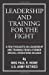 Immagine del venditore per LEADERSHIP AND TRAINING FOR THE FIGHT: A FEW THOUGHTS ON LEADERSHIP AND TRAINING FROM A FORMER SPECIAL OPERATIONS SOLDIER venduto da Pieuler Store