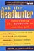 Seller image for Ask the Headhunter: Reinventing the Interview to Win the Job for sale by Pieuler Store