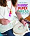 Image du vendeur pour Fabric - Paper - Thread: 26 Projects to Stitch with Friends mis en vente par Pieuler Store