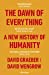 Bild des Verkufers fr The Dawn of Everything: A New History of Humanity zum Verkauf von Pieuler Store