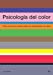 Imagen del vendedor de Psicolog?a del color/ Color Psychology: C?mo act?an los colores sobre los sentimientos y la raz?n/ How Colors Act on Feelings and Reason a la venta por Pieuler Store