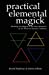 Seller image for Practical Elemental Magick: Working the Magick of the Four Elements in the Western Mystery Tradition for sale by Pieuler Store