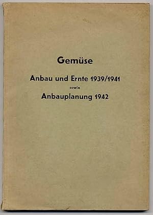 Bild des Verkufers fr Gemse. Anbau und Ernte 1939/1941 sowie Anbauplanung 1942. zum Verkauf von Rainer Kurz - Antiquariat in Oberaudorf