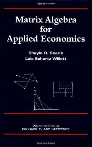 Image du vendeur pour Matrix Algebra for Applied Economics: 349 (Wiley Series in Probability and Statistics) mis en vente par WeBuyBooks