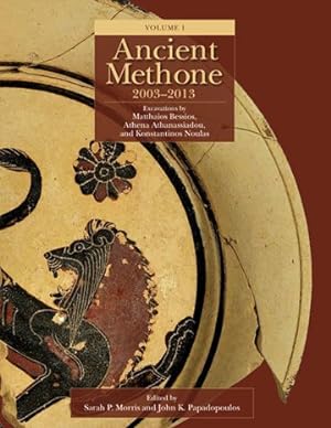 Seller image for Ancient Methone, 2003-2013 : Excavations by Matthaios Bessios, Athena Athanassiadou, and Konstantinos Noulas for sale by GreatBookPrices