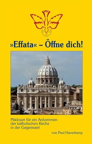 Bild des Verkufers fr Effata' ? ffne dich!: Pldoyer fr ein Ankommen der katholischen Kirche in der Gegenwart zum Verkauf von AHA-BUCH GmbH