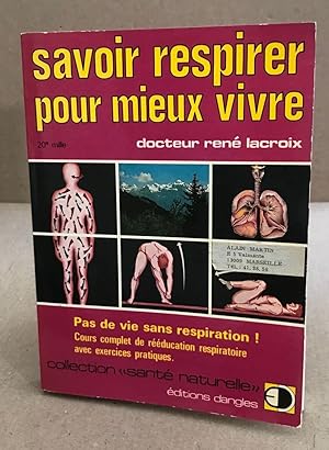 Savoir respirer pour mieux vivre: Pas de vie sans respiration ! cours complet de rééducation resp...