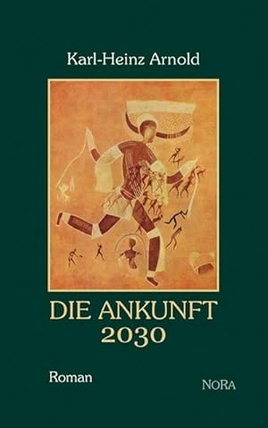 Bild des Verkufers fr Die Ankunft 2030: Roman - Arnold, Karl H zum Verkauf von AHA-BUCH GmbH