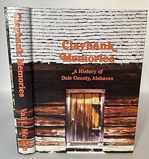 Claybank Memories, A History of Dale County, Alabama