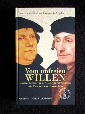 Bild des Verkufers fr Vom unfreien Willen. Martin Luther in der Auseinandersetzung mit Erasmus von Rotterdam. zum Verkauf von Verlag + Antiquariat Nikolai Lwenkamp