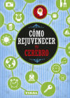 Entrena tu mente. Cómo rejuvenecer tu cerebro