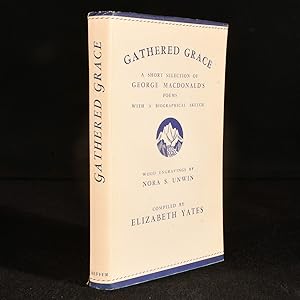 Bild des Verkufers fr Gathered Grace, A Short Selection of George MacDonald's Poems zum Verkauf von Rooke Books PBFA