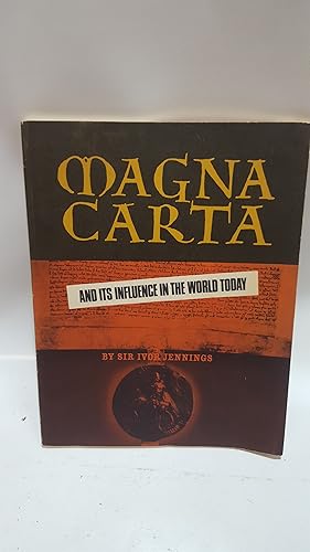 Seller image for Magna Carta and Its Influence in the World Today | To Mark the 750th Anniversary of the Sealing of the Magna Carta and the 700th of the Parliament of Simon de Montfort. for sale by Cambridge Rare Books