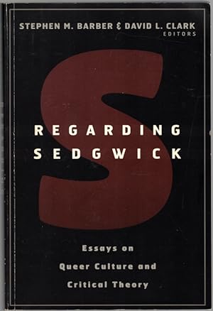 Regarding Sedgwick. Essays on Queer Culture and Critical Theory.