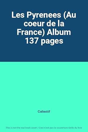 Image du vendeur pour Les Pyrenees (Au coeur de la France) Album 137 pages mis en vente par Ammareal