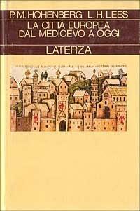 LA CITTA' EUROPEA DAL MEDIOEVO A OGGI