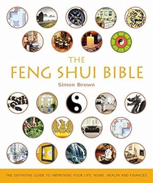 Bild des Verkufers fr The Feng Shui Bible: Godsfield Bibles: The Definitive Guide to Improving Your Life, Home, Health and Finances zum Verkauf von WeBuyBooks