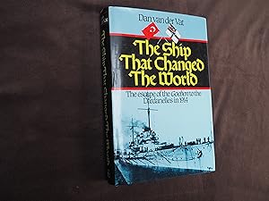 Seller image for THE SHIP THAT CHANGED THE WORLD - The Escape of the Goeben to the Dardanelles in 1914 for sale by Ron Weld Books