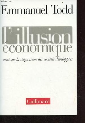 Image du vendeur pour L'illusion conomique - essai sur la stagnation des socits dveloppes. mis en vente par Le-Livre