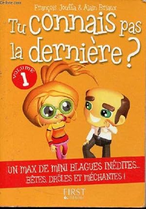 Seller image for Tu connais pas la dernire ? volume 1 - un max de mini blagues indites btes, drles et mchantes ! for sale by Le-Livre