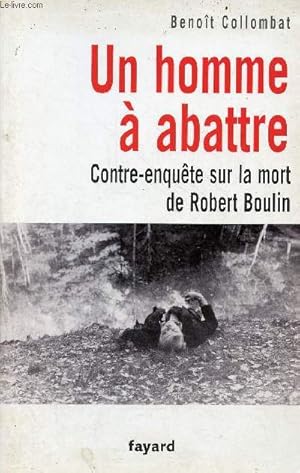 Image du vendeur pour Un homme  abattre - Contre-enqute sur la mort de Robert Boulin. mis en vente par Le-Livre