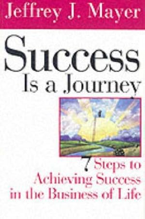 Seller image for Success is a Journey: 7 Steps to Achieving Success in the Business of Life for sale by WeBuyBooks